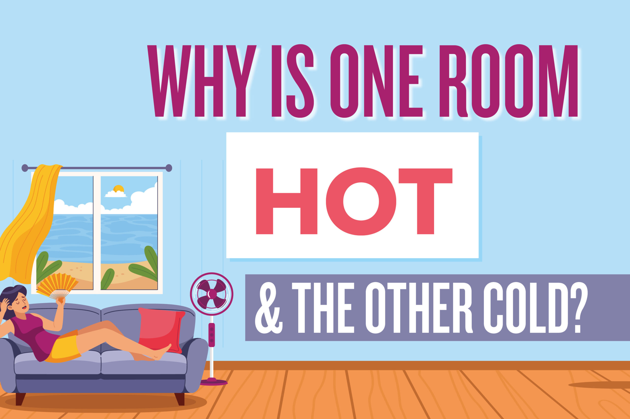 Solving the Mystery Why One Room is Hot While Another is Cold
